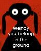Go to 'Wendy you belong in the ground' comic