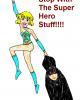 Go to 'Stop With The Super Hero Stuff' comic