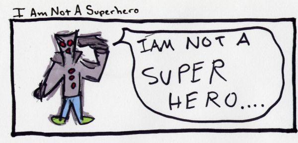 I Am Not A Super Hero