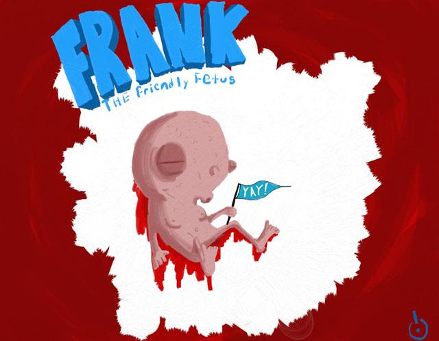 Frank the friendly fetus