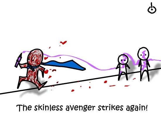 the skinless avenger!