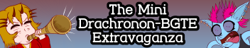 The Mini Drachronon BGTE Extravaganza