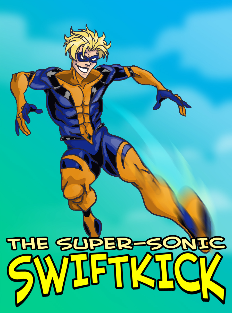 Like A Streak of Light, it's the Super-Sonic Swiftkick!