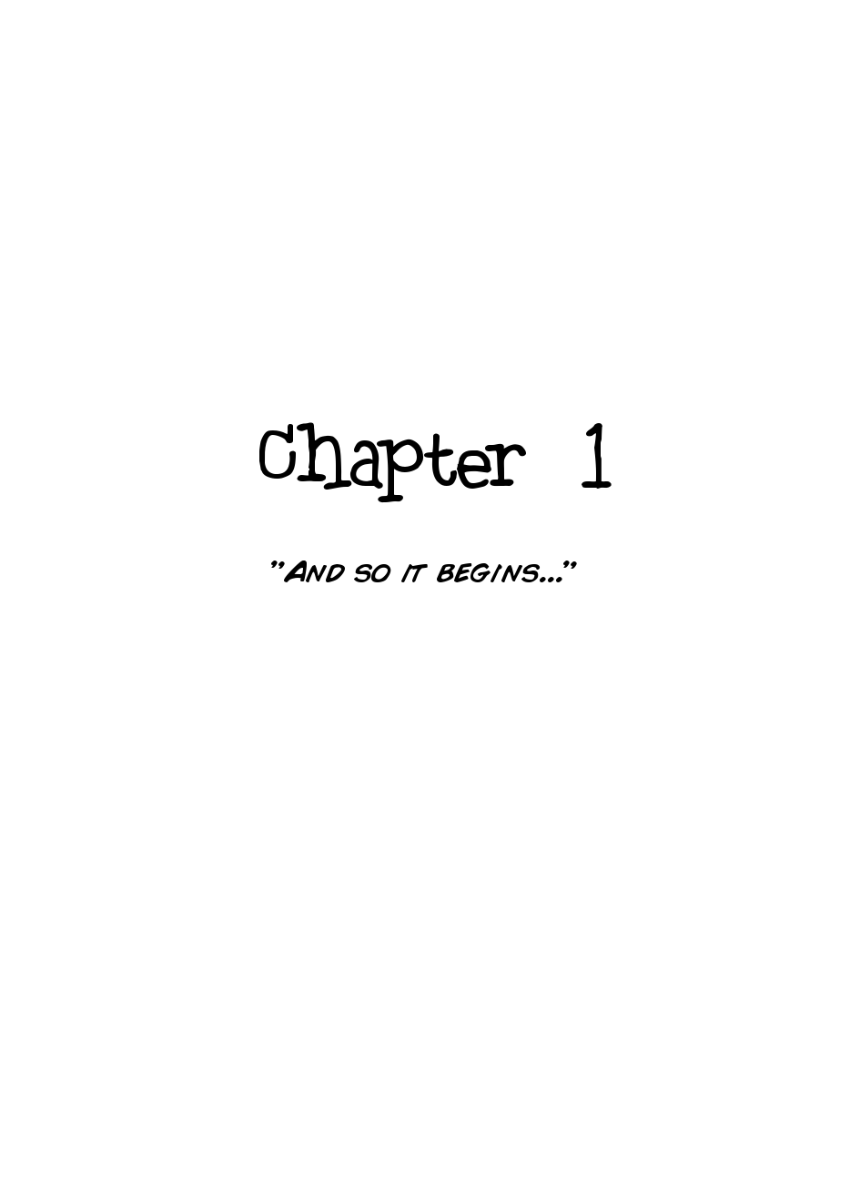 Chapter 1 - And so it begins...