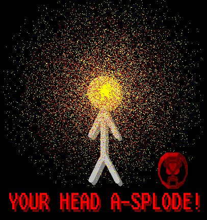 Your head a-splode