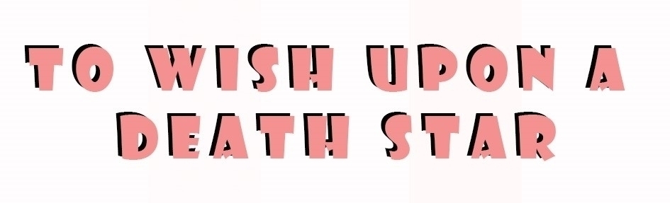 To Wish Upon a Death Star