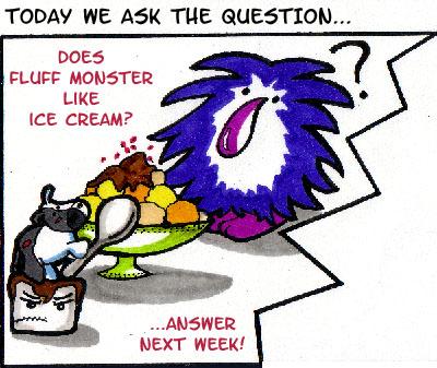 Cliffhanger #1: Does Fluff Monster Like Ice Cream?