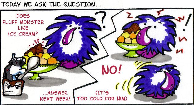 Cliffhanger #1: Does Fluff Monster Like Ice Cream? ANSWER