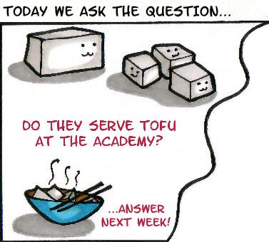 Cliffhanger #2: Do They Serve Tofu at the Academy?