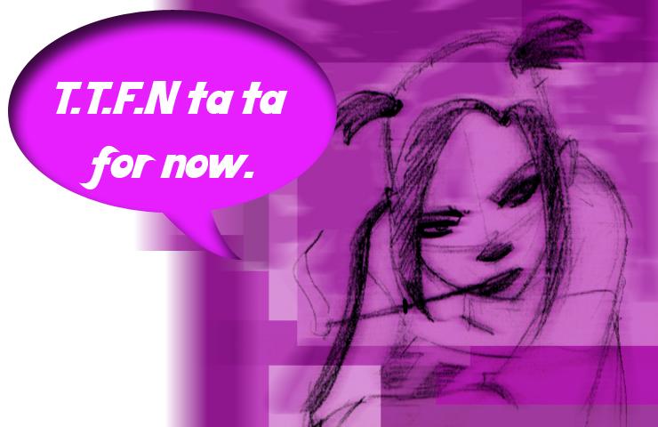 ta ta for now